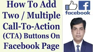 How To Add Two / Multiple Call-To-Action (CTA) Buttons On Facebook Page | Bangla Tutorial