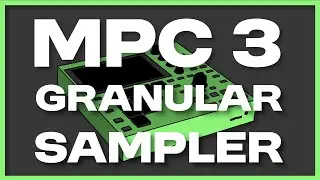 MPC 3 - Granular Sampler