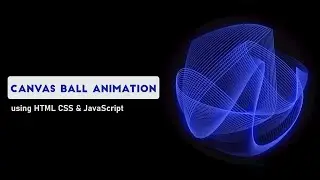 Canvas Ball Animation using HTML CSS & JavaScript