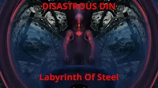 DISASTROUS DIN - Labyrinth Of Steel