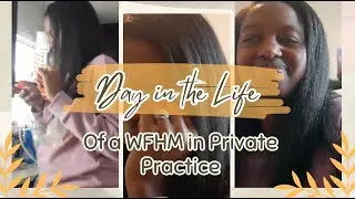 Day in the Life of a Work from Home Mom & Private Practice Update