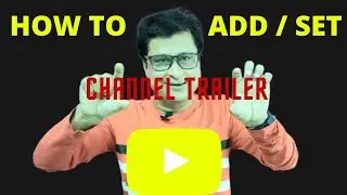 HOW TO ADD CHANNEL TRAILER ON YOUTUBE | SET YOUR YOUTUBE CHANNEL TRAILER VIDEO | CHANNEL CUSTOMIZE