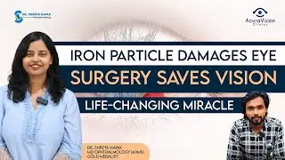 Iron Particle Damages Eye Surgery Saves Vision Life-Changing Miracle | Dr. Shreya Nayak