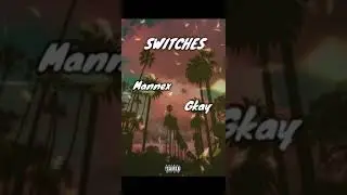 Gkay_x_Mannex_-_Switches(official audio) 2023