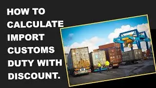 How to Calculate Import Duty with Discount II Import Duty Calculation II