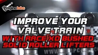 Improve Your Valve Train With Race XD Bushed Solid Roller Lifters
