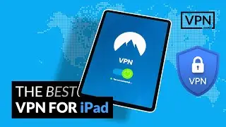 How to Get the Best VPN for iPad!