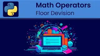 Python - Math Operators: Floor Devision