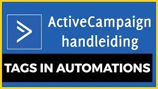 ActiveCampaign Handleiding –  Tags gebruiken in automatiseringen