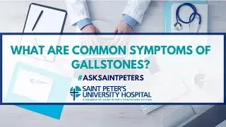 What are common symptoms of gallstones? - Ask Saint Peter's