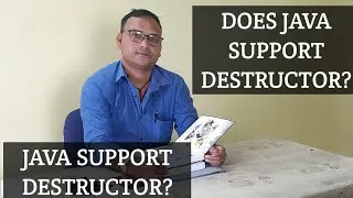 DOES JAVA SUPPORT DESTRUCTOR | HOW JAVA SUPPORT DESTRUCTOR?