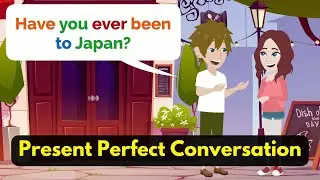 Present Perfect Tense English Speaking Practice | Learn English Through Conversation (For Beginners)