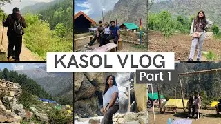 First Travel Vlog I Kasol I Tosh I Himachal Pradesh I Part - I