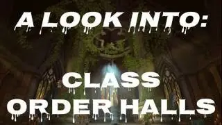 A look into Class Order Halls! - Legion