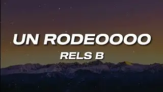 Rels B - Un Rodeoooo (Letra)