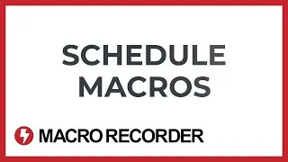 Schedule Macro Recorder macros