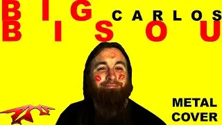 Carlos - Big Bisou (Metal Cover)