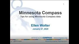 Minnesota Compass Webinar:  Tips on How to Use Minnesota Compass Data