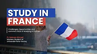 Study in France Part 1 | International Students | Challenges, Opportunities & FAQs | French Unis