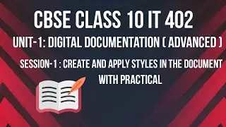 Create and apply styles in the document | Digital Documentation (Advanced) | Unit-1 Class 10 IT 402