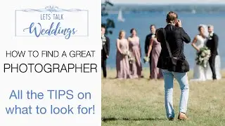 What to look for in a Wedding Photographer - Let's Talk Weddings Episode 07