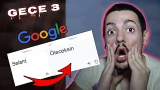 GOOGLE TRANSLATE SAKIN GECE 3'DE BUNU YAZMA !! (YAZDIYSAN BİTTİN !!!)