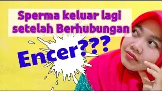 Sperma Keluar setelah berhubungan Apakah Sperma Encer?
