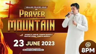 LIVE HEALING PRAYER HOUR FROM PRAYER MOUNTAIN (23-06-2023) || Ankur Narula Ministries
