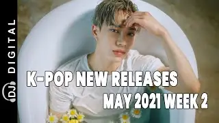 K-Pop New Releases - May 2021 Week 2 - K-Pop ICYMI