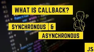 CALLBACK FUNCTIONS | SYNCHRONOUS & ASYNCHRONOUS | JAVASCRIPT
