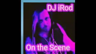 DJ iROD on the Scene S1 E9