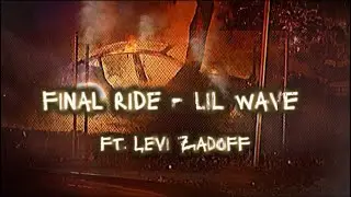 Lil Wave - Final Ride FT. Levi Zadoff (Official Lyric Video)
