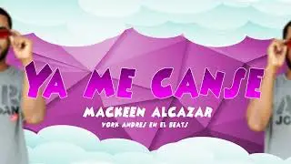 Ya me canse - Mackeen alcazar (  Champeta audio legal )