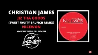 Christian James - Jiz Tha Goods (Sweet Fruity Brunch Remix) [Nicewon Recordings]
