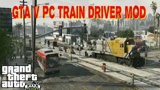 (GTA V PC) Train Driver Mod