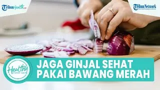 Cara Menjaga Kesehatan Ginjal Dengan Ramuan Bahan Alami, Termasuk Konsumsi 8 Gelas Air Putih Sehari