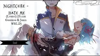Nightcore - Hate Me (Lyrics) (Ellie Goulding, Juice WRLD)