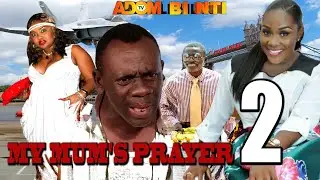 MY MUM'S PRAYER PART 2  MCBROWN,AKROBETO,EMILIA BROBEREY ,KWADWO NKANSAH LILWYN LATEST ASANTE AKAN M