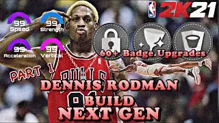 NBA 2K21 NEXT GEN BEST DENNIS RODMAN BUILD!! THE BEST DEFENSIVE BUILD 60+ Badge Upgrades!! PART 1
