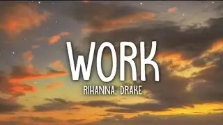 Rihanna, Drake - Work ( lyrics )