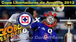 Cruz Azul-MEX 0 x 0 Corinthians - Globo Esporte Libertadores 2012