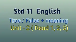 Std 11 English | True - False | Find meaning | Unit 2 | Read 1,2,3 | forum tutorials