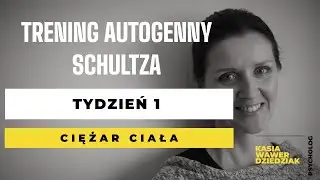 Tydzien 1 Trening Autogenny Schultza,  odczuwanie ciężaru ciała