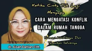 How to Resolve Conflict in the Household - Dr. Aisah Dahlan CHT.