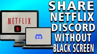 How to Share Netflix on Discord WITHOUT Black Screen (guide)
