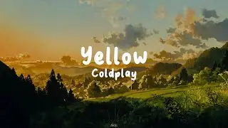Yellow - Coldplay (Lyrics)