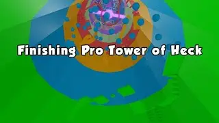 Finished  Pro Tower of Heck