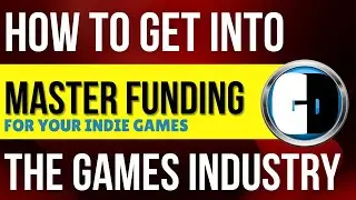 MASTERING FUNDING for your next indie game