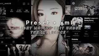 [PRESET] + XML ALIGHT MOTION EDIT  UNDER THE INFLUENCE - tiktok trend?