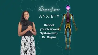 Reverse Anxiety | This will change your life! with Dr. Rogini B.Sc, D.C.
